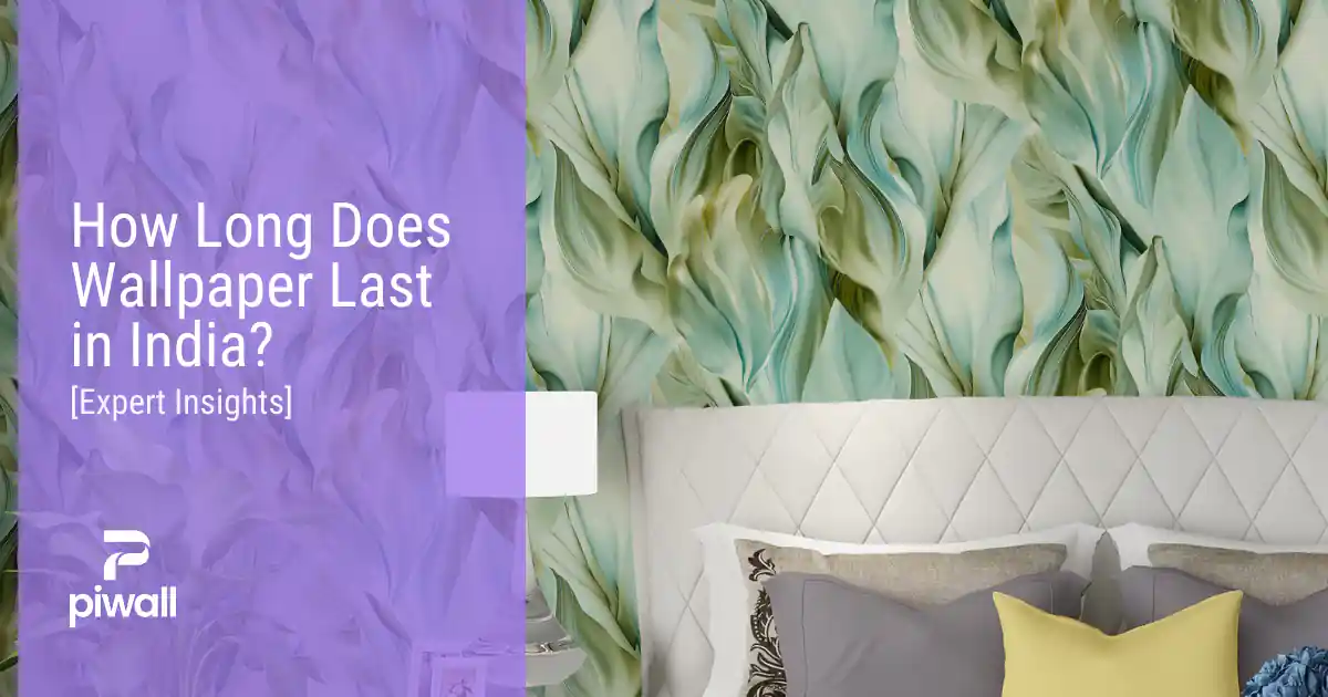 How Long Does Wallpaper Last in India?
